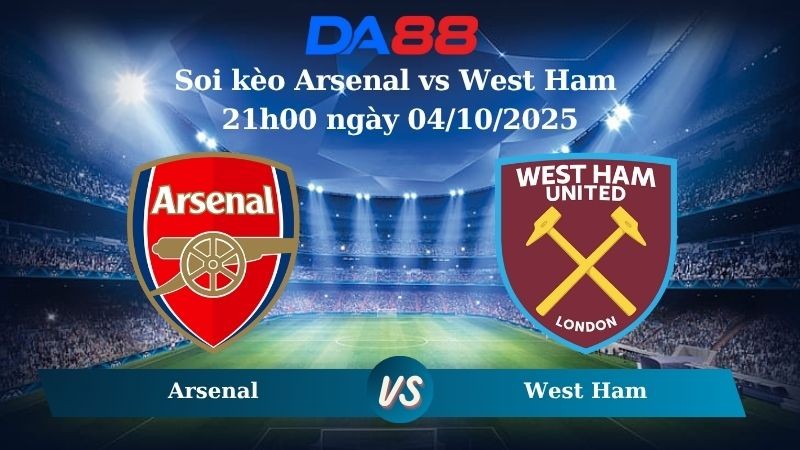 DA88 Nhận định soi kèo Arsenal vs West Ham 21h00 ngày 04/10/2025 – Ngoại Hạng Anh