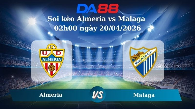 DA88 Nhận định soi kèo Almeria vs Malaga 02h00 ngày 20/04/2026 – Hạng 2 Tây Ban Nha