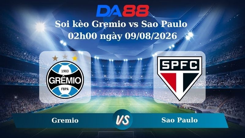 DA88 Nhận định soi kèo Gremio vs Sao Paulo 02h00 ngày 09/08/2026 – VĐQG Brazil