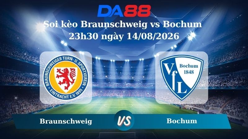 DA88 Nhận định soi kèo Braunschweig vs Bochum 23h30 ngày 14/08/2026 – Hạng 2 Đức