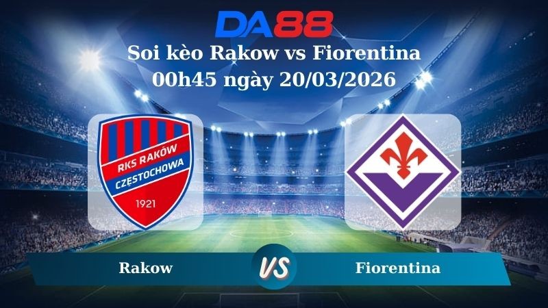 DA88 Nhận định soi kèo Rakow vs Fiorentina 00h45 ngày 20/03/2026 – Conference League