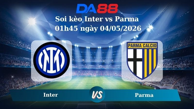 DA88 Nhận định soi kèo Inter vs Parma 01h45 ngày 04/05/2026 – Serie A