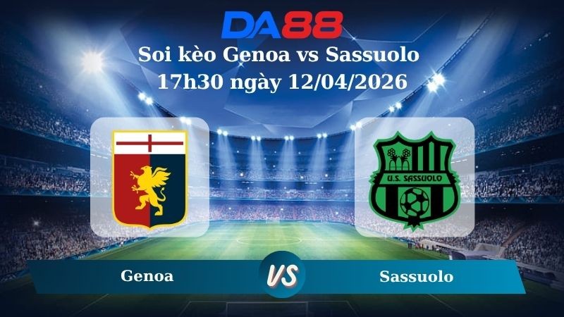 DA88 Nhận định soi kèo Genoa vs Sassuolo 17h30 ngày 12/04/2026 – Serie A