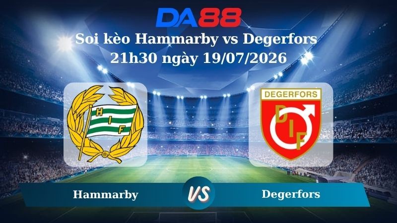 DA88 Nhận định soi kèo Hammarby vs Degerfors 21h30 ngày 19/07/2026 – VĐQG Thuỵ Điển
