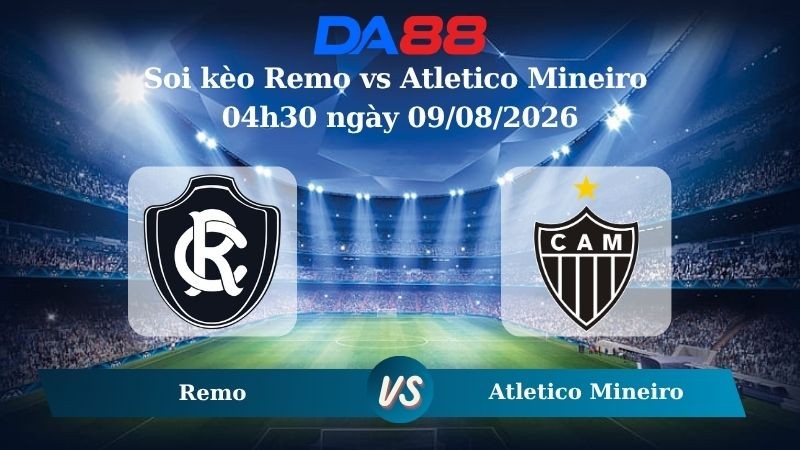 DA88 Nhận định soi kèo Remo vs Atletico Mineiro 04h30 ngày 09/08/2026 – VĐQG Brazil
