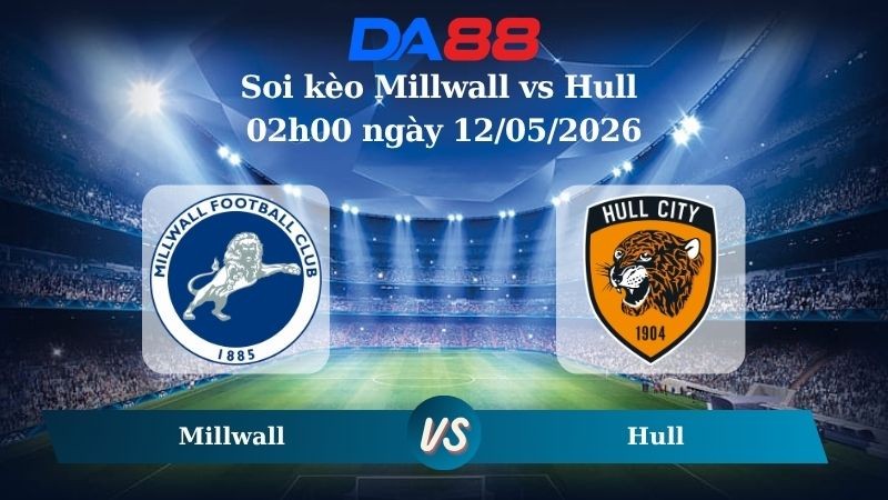 DA88 Nhận định soi kèo Millwall vs Hull 02h00 ngày 12/05/2026 – Championship