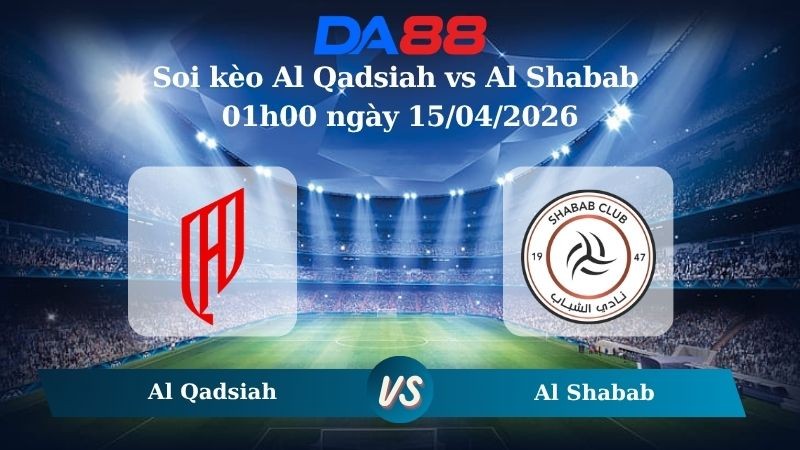 DA88 Nhận định soi kèo Al Qadsiah vs Al Shabab 01h00 ngày 15/04/2026 – Saudi Professional League