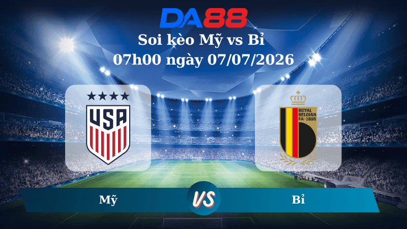 DA88 Nhận định soi kèo Mỹ vs Bỉ 07h00 ngày 07/07/2026 – World Cup 2026
