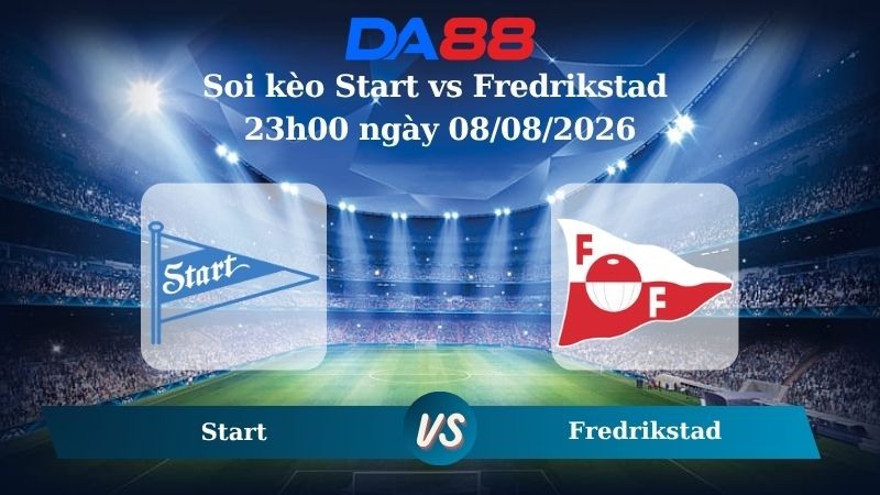 DA88 Nhận định soi kèo Start vs Fredrikstad 23h00 ngày 08/08/2026 – VĐQG Na Uy