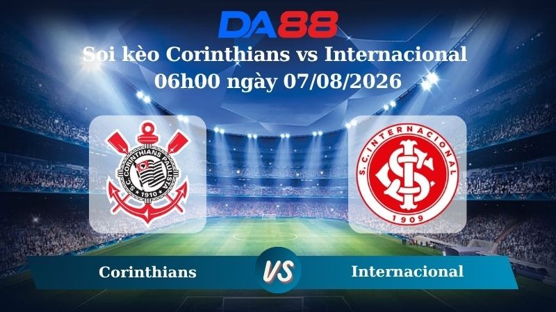 DA88 Nhận định soi kèo Corinthians vs Internacional 06h00 ngày 07/08/2026 – Cúp Quốc Gia Brazil