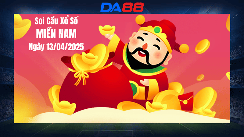 DA88 Dự đoán soi cầu xổ số miền Nam hôm nay ngày 13/4/2025 [Tỷ Lệ Trúng Cao]