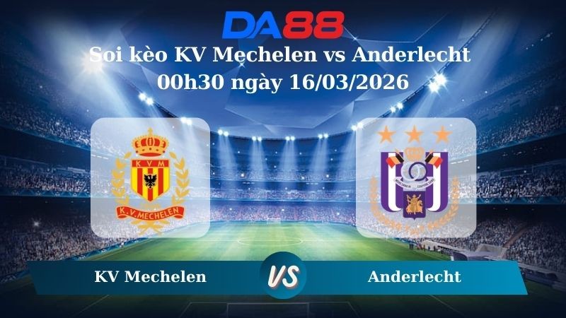 DA88 Nhận định soi kèo KV Mechelen vs Anderlecht 00h30 ngày 16/03/2026 – VĐQG Bỉ
