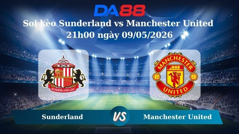 DA88 Nhận định soi kèo Sunderland vs Manchester United 21h00 ngày 09/05/2026 – Ngoại hạng Anh