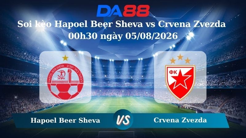 DA88 Nhận định soi kèo Hapoel Beer Sheva vs Crvena Zvezda 00h30 ngày 05/08/2026 – Vòng loại Champions League