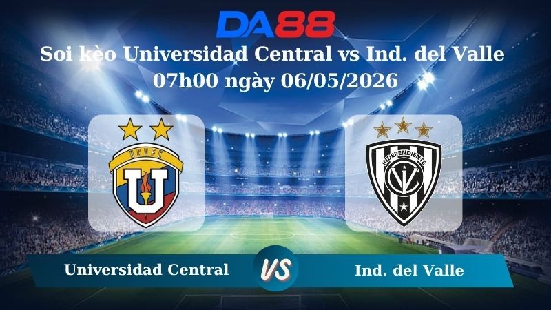 DA88 Nhận định soi kèo Universidad Central vs Ind. del Valle 07h00 ngày 06/05/2026 – Copa Libertadores