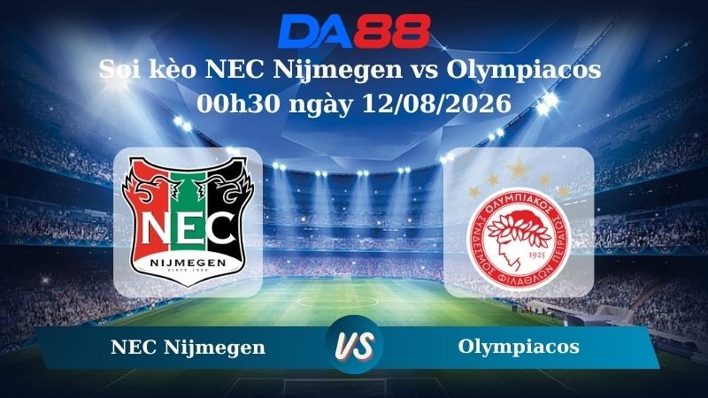 DA88 Nhận định soi kèo NEC Nijmegen vs Olympiacos 00h30 ngày 12/08/2026 – Vòng loại Champions Leaguie
