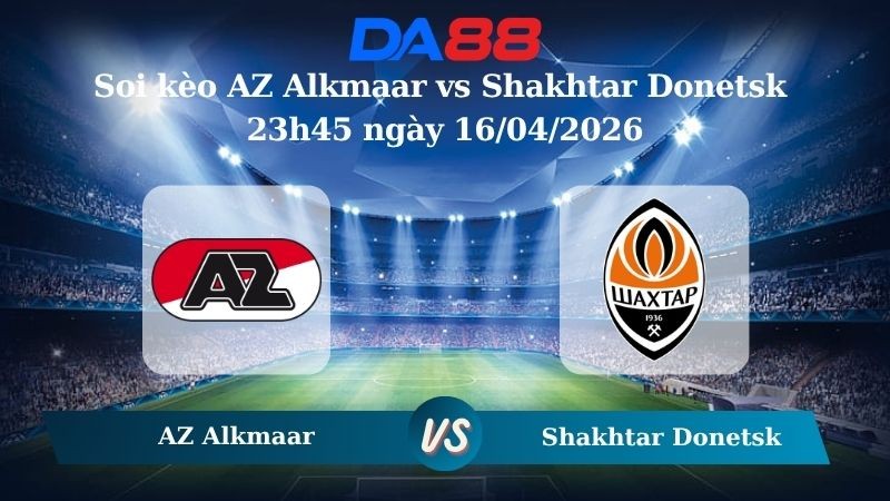 DA88 Nhận định soi kèo AZ Alkmaar vs Shakhtar Donetsk 23h45 ngày 16/04/2026 – Conference League