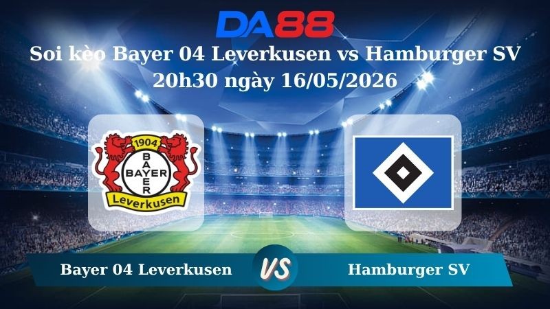 DA88 Nhận định soi kèo Bayer 04 Leverkusen vs Hamburger SV 20h30 ngày 16/05/2026 – Bundesliga