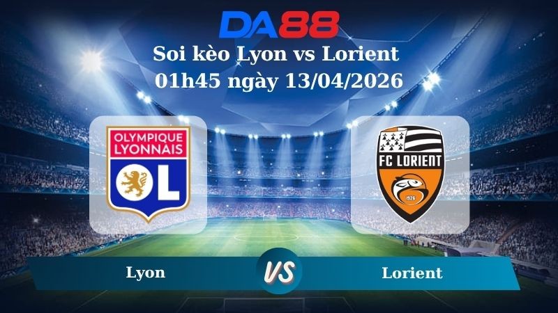DA88 Nhận định soi kèo Lyon vs Lorient 01h45 ngày 13/04/2026 – Ligue 1