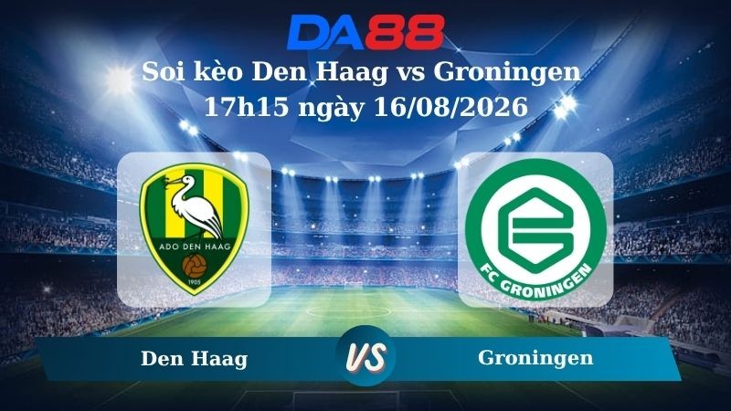 DA88 Nhận định soi kèo Den Haag vs Groningen 17h15 ngày 16/08/2026 - VĐQG Hà Lan