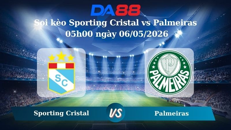 DA88 Nhận định soi kèo Sporting Cristal vs Palmeiras 05h00 ngày 06/05/2026 – Copa Libertadores